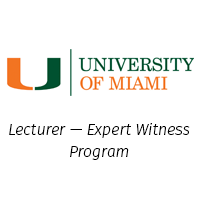 University of Miami Lecturer — Expert Witness Program 